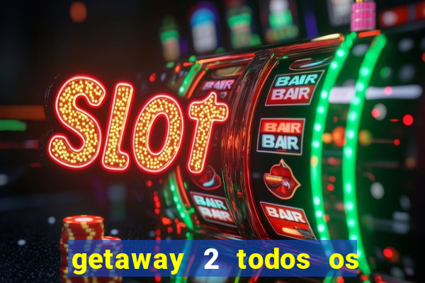 getaway 2 todos os carros liberados 2024
